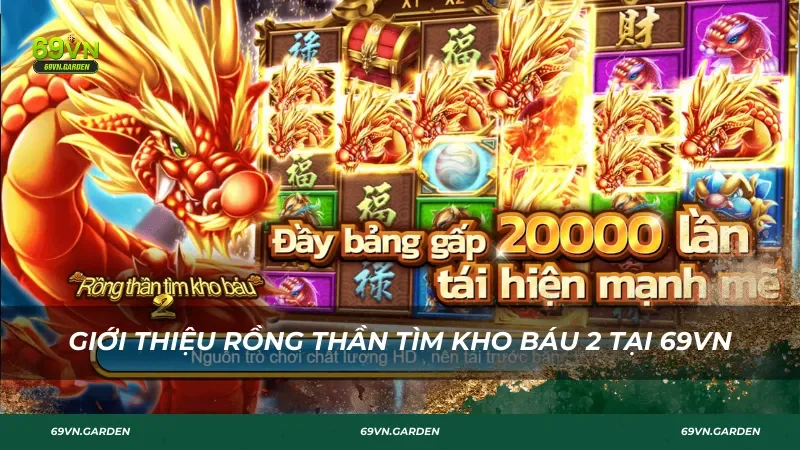 Giới thiệu game nổ hũ Rồng Thần Tìm Kho Báu 2
