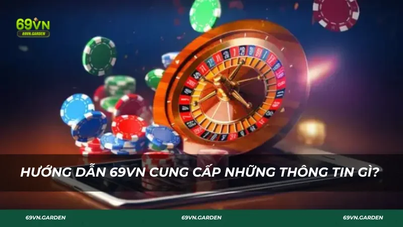Hướng dẫn 69VN cung cấp những thông tin gì ?