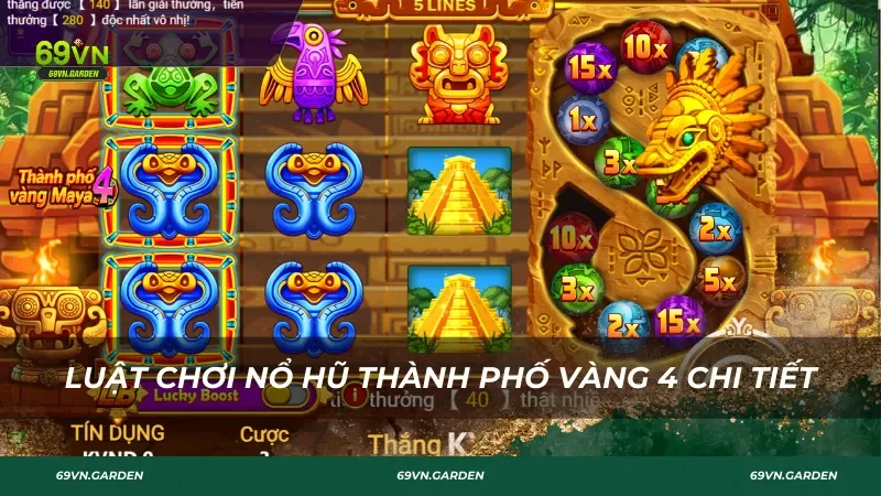 Luật chơi nổ hũ Thành Phố Vàng 4 chi tiết