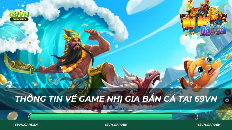 Thông tin về game Nhị Gia Bắn Cá tại 69VN