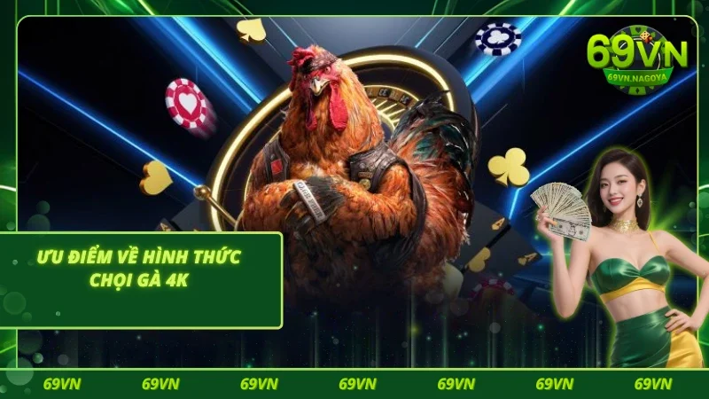 Điểm mạnh của chọi gà 4K