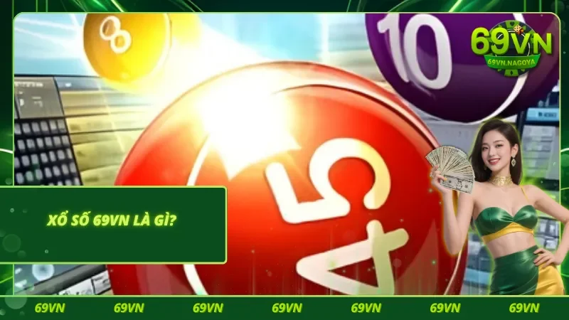Vài nét về loại hình xổ số tại 69VN 